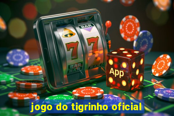 jogo do tigrinho oficial