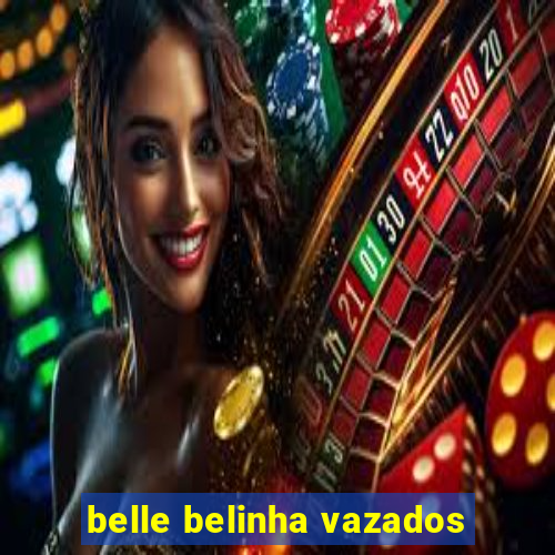 belle belinha vazados