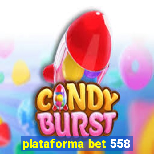 plataforma bet 558