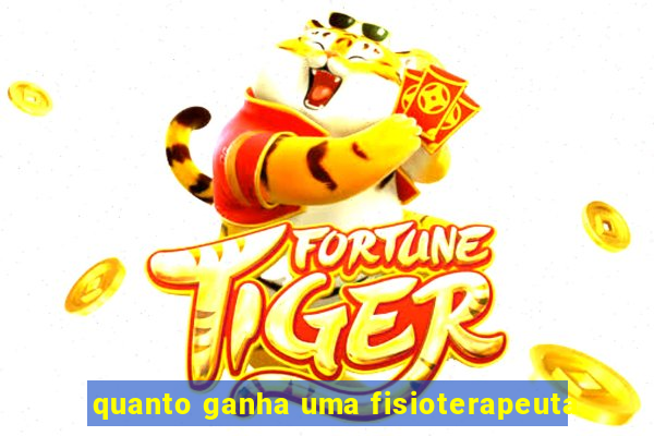 quanto ganha uma fisioterapeuta