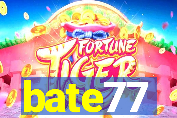 bate77