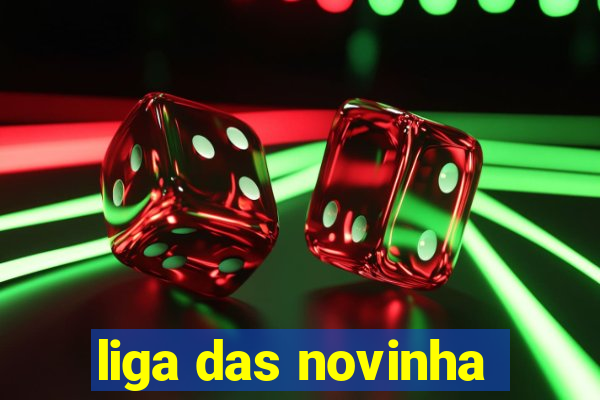 liga das novinha