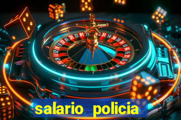 salario policia civil ba