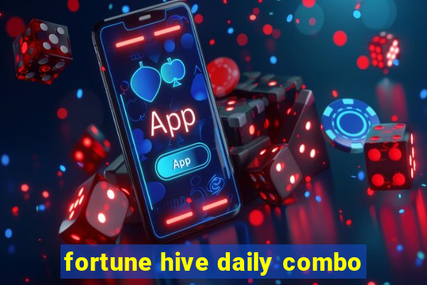 fortune hive daily combo