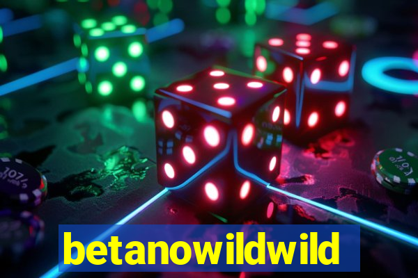 betanowildwild