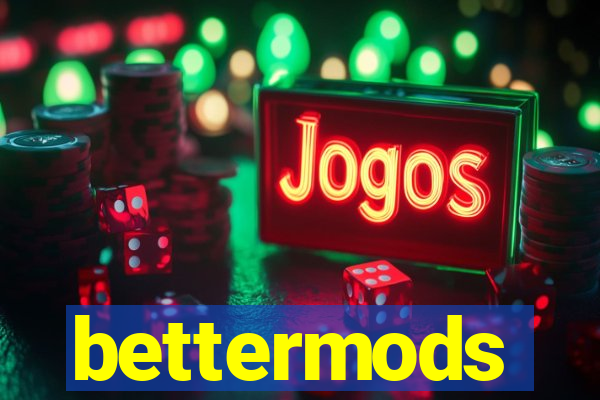 bettermods