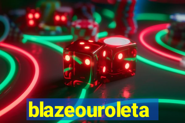 blazeouroleta