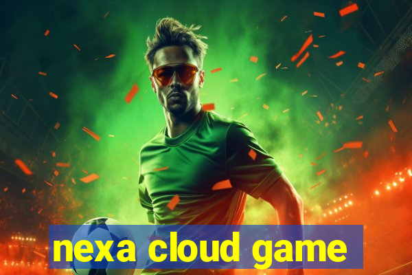 nexa cloud game