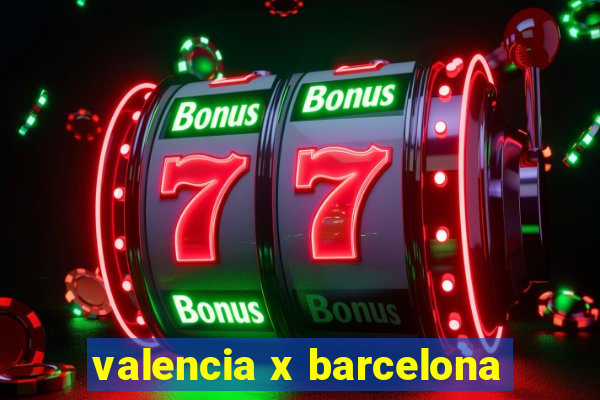 valencia x barcelona