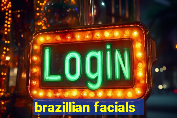 brazillian facials