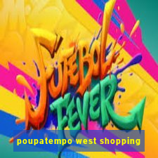 poupatempo west shopping