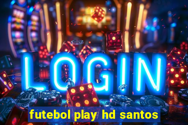 futebol play hd santos