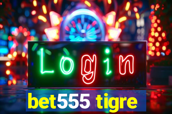 bet555 tigre