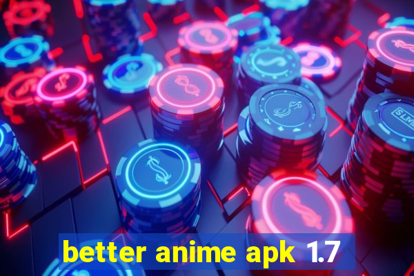 better anime apk 1.7