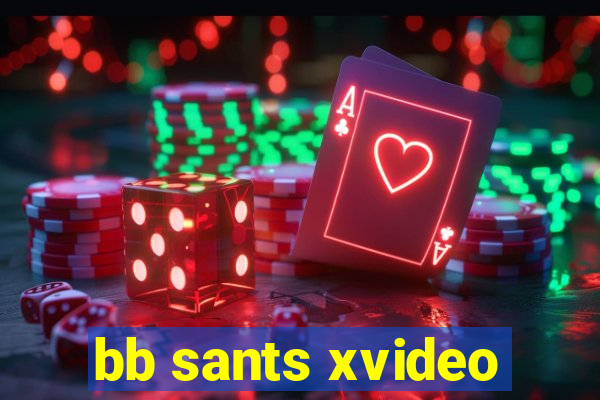 bb sants xvideo