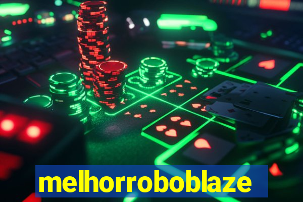 melhorroboblaze