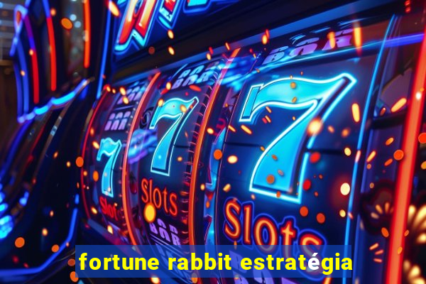 fortune rabbit estratégia