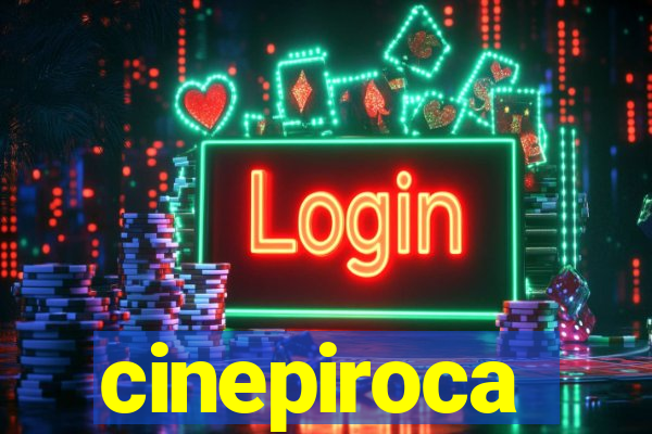 cinepiroca