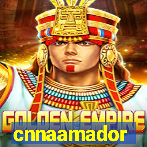 cnnaamador