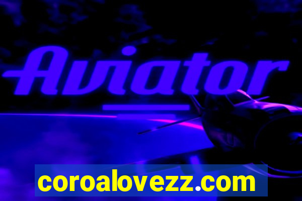 coroalovezz.com