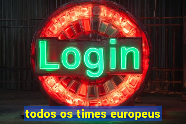 todos os times europeus