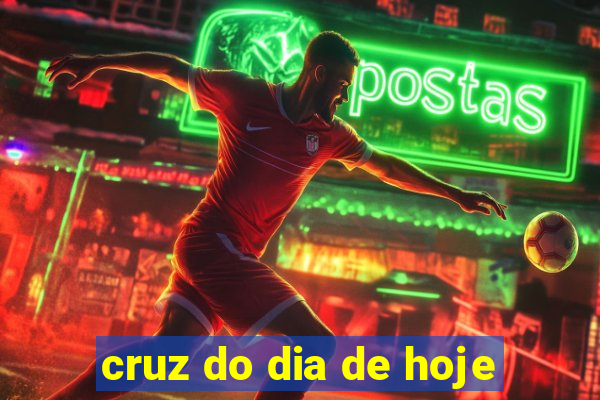 cruz do dia de hoje