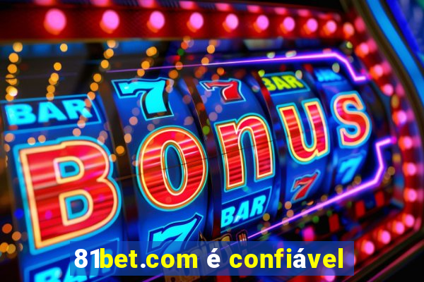 81bet.com é confiável