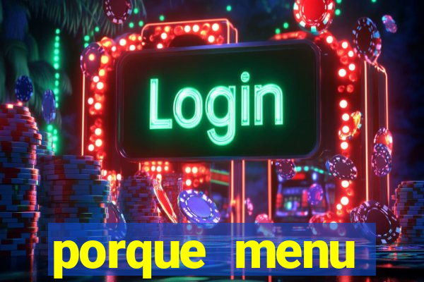 porque menu selvagem acabou