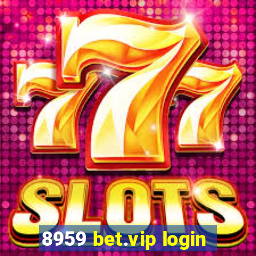 8959 bet.vip login