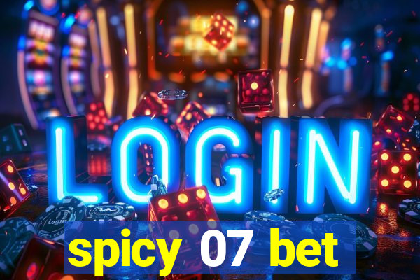 spicy 07 bet