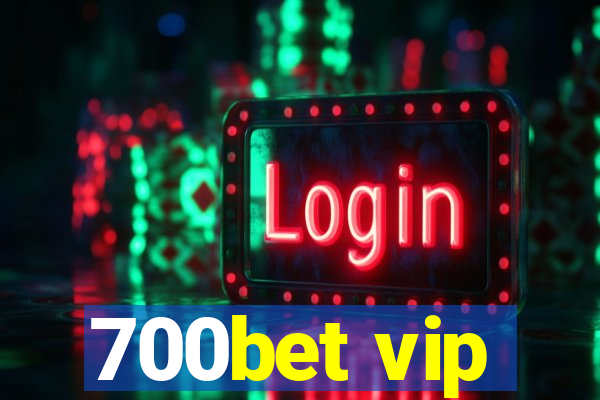 700bet vip