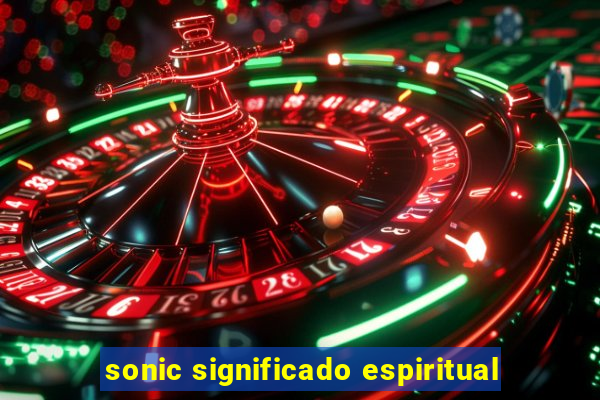 sonic significado espiritual