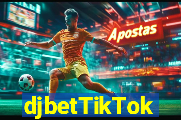 djbetTikTok