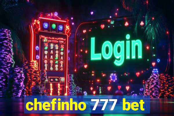 chefinho 777 bet