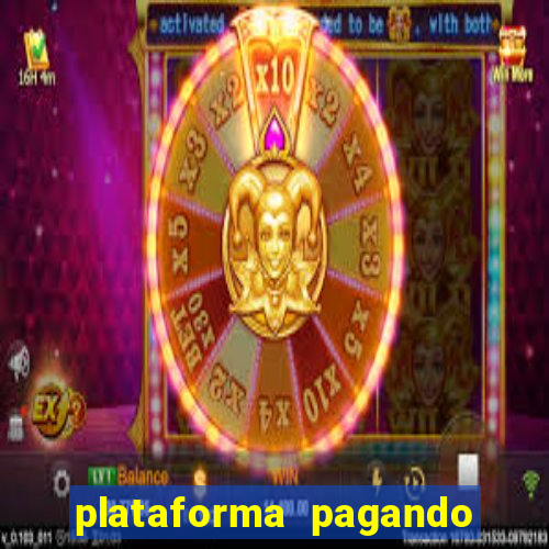 plataforma pagando bem hoje