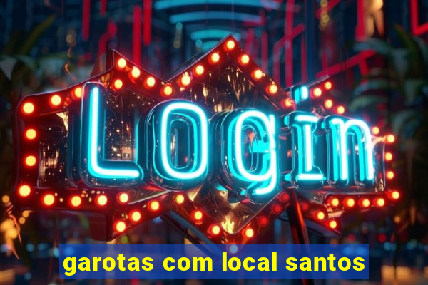 garotas com local santos