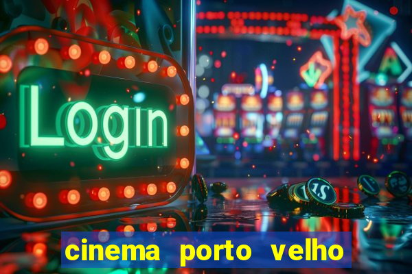 cinema porto velho ig shopping