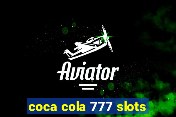 coca cola 777 slots