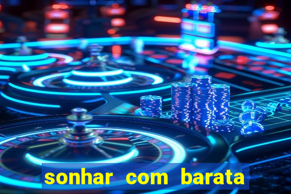 sonhar com barata jogo do bicho