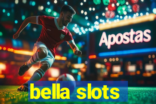 bella slots