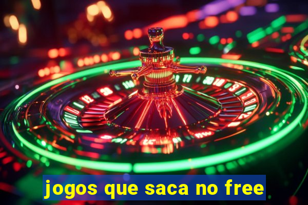 jogos que saca no free