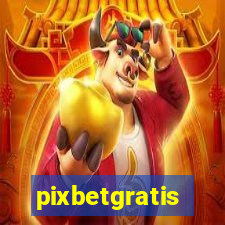 pixbetgratis