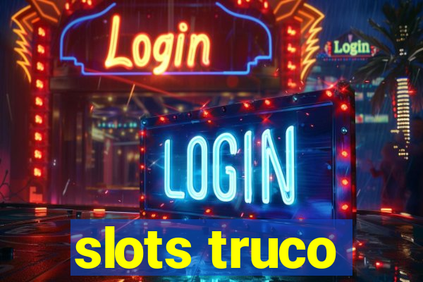 slots truco