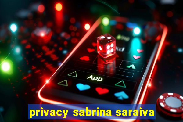 privacy sabrina saraiva