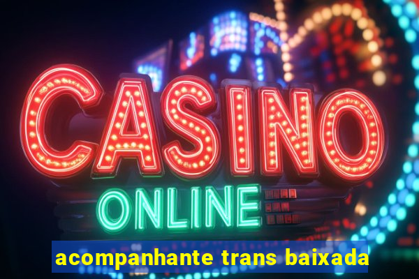 acompanhante trans baixada