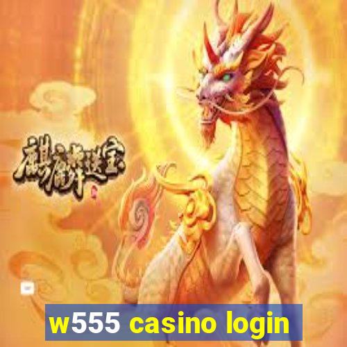 w555 casino login