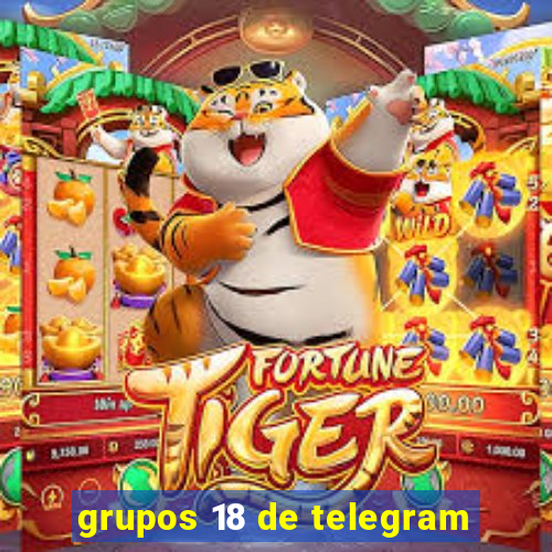 grupos 18 de telegram