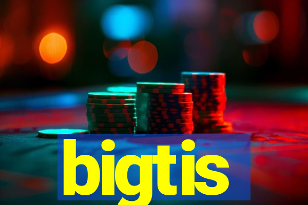 bigtis