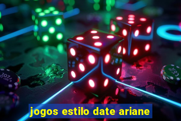 jogos estilo date ariane