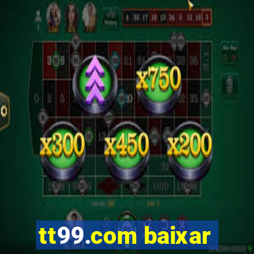 tt99.com baixar